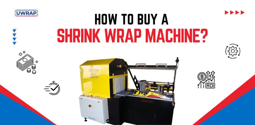 Shrink Wrap Machine - How to Buy A Shrink Wrap Machine - Uwrap