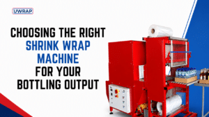 Choosing the Right Shrink Wrap Machine for your Bottling Output